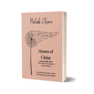 Prelude Chain - Hymns of Christ - for organ